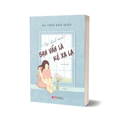 Với Chính Mình Bạn Vẫn Là Kẻ Xa Lạ