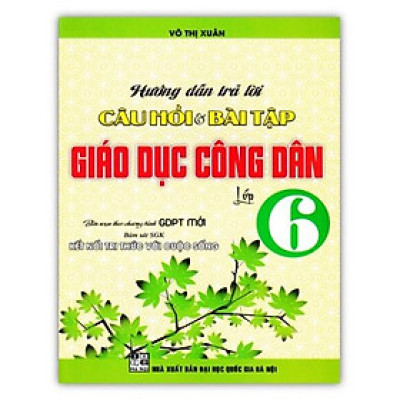 Sách - Hướng Dẫn Trả Lời Câu Hỏi Và Bài Tập Giáo Dục Công Dân Lớp 6  (Bám Sát SGK Kết Nối Tri Thức Với Cuộc Sống)