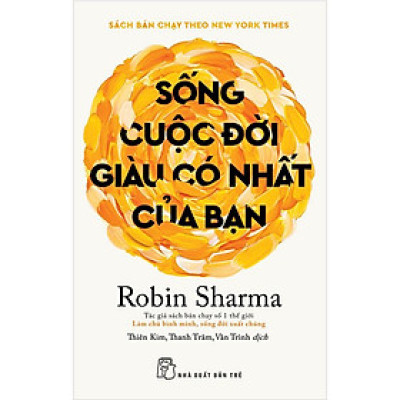 Sống Cuộc Đời Giàu Có Nhất Của Bạn