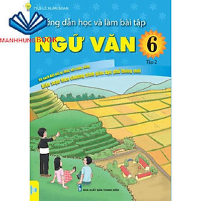 Sách - Hướng Dẫn Học Và Làm Bài Tập Ngữ Văn 6 - Tập 2 - Biên Soạn Theo Chương Trình GDPT mới - Bộ sách Kết Nối.