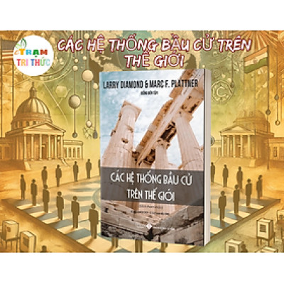 Các hệ thống bầu cử trên thế giới – Larry Diamond & F. Plattner - NXB Đà Nẵng