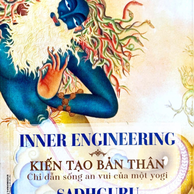 Inner Engineering - Kiến Tạo Bản Thân: Chỉ Dẫn Sống An Vui Của Một Yogi