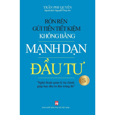 Sách - Rón Rén Gửi Tiền Tiết Kiệm Không Bằng Mạnh Dạn Đầu Tư - NXB Phụ Nữ