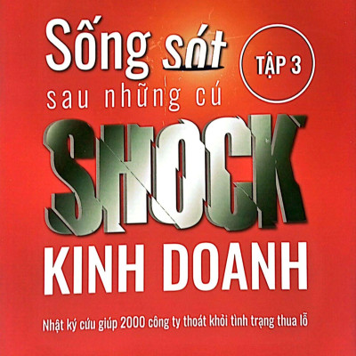Sống Sót Sau Những Cú Shock Kinh Doanh - Tập 3