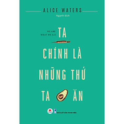 Ta Chính Là Những Thứ Ta Ăn (*** Sách Chính Hãng ***)