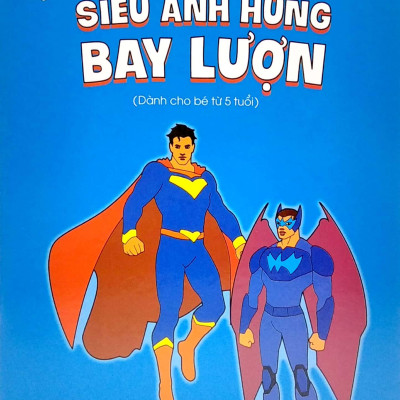 Tô Màu Các Siêu Anh Hùng - Siêu Anh Hùng Bay Lượn (Dành Cho Bé 5 Tuổi)