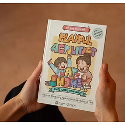 Sách Playful activities at home – Chơi cùng con nào! - 45 hoạt động song ngữ vui nhộn áp dụng tại nhà