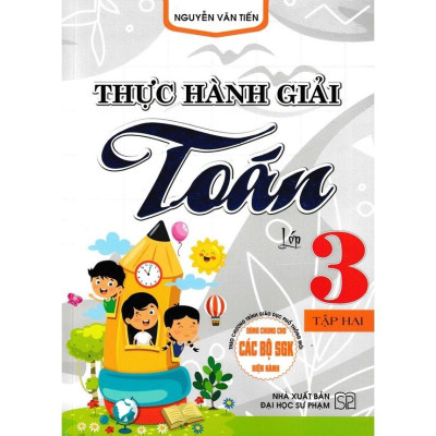 Sách - Thực Hành Giải Toán Lớp 3 Tập 2 ( Dùng Cho Các Bộ Sách Giáo Khoa Hiện Hành )() (HA-MK)
