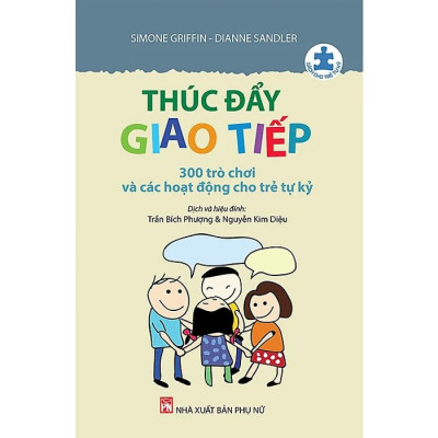 Thúc Đẩy Giao Tiếp - 300 Trò Chơi Và Các Hoạt Động Cho Trẻ Tự Kỷ