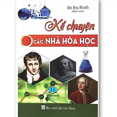 Sách - Kể chuyện các nhà Hóa học - Bùi Huy Khánh