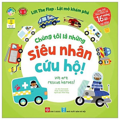 Lift The Flap - Lật Mở Khám Phá - Chúng Tôi Là Những Siêu Nhân Cứu Hộ! - We Are Rescue Heroes!
