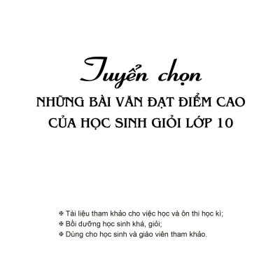 Tuyển Chọn Những Bài Văn Đạt Điểm Cao Của Học Sinh Giỏi Lớp 10