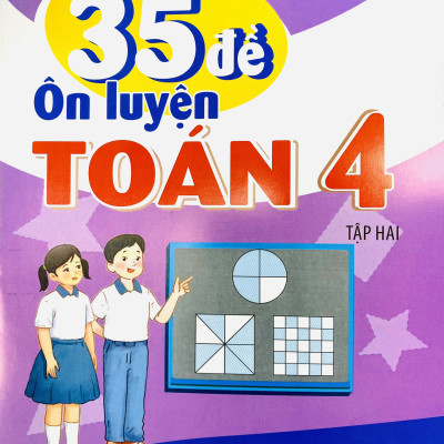 Combo 2 cuốn 35 đề ôn luyện Toán lớp 4 tập 1+2 (Kết nối tri thức với cuộc sống)