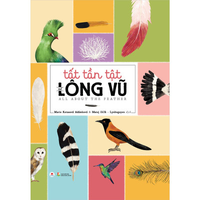 Tất Tần Tật Về Lông Vũ (Bìa Cứng)- Tái Bản 2020- 2HBooks
