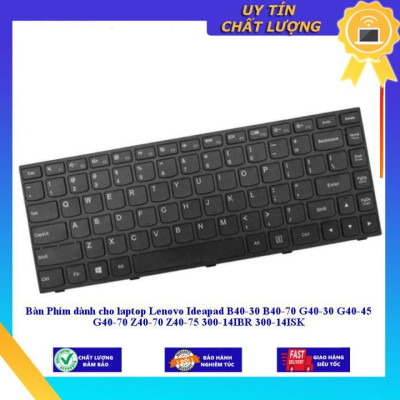 Bàn Phím dùng cho laptop Lenovo Ideapad B40-30 B40-70 G40-30 G40-45 G40-70 Z40-70 Z40-75 300-14IBR 300-14ISK - Hàng Nhập Khẩu New Seal