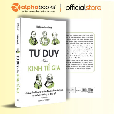 Sách - Tư Duy Như Kinh Tế Gia - Những Nhà Kinh Tế Vĩ Đại Đã Định Hình Thế Giới Có Thể Dạy Chúng Ta Điều Gì - Alphabooks