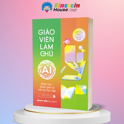 Giáo Viên Làm Chủ AI - Kiểm Tra, Đánh Giá Và Hỗ Trợ Học Tập