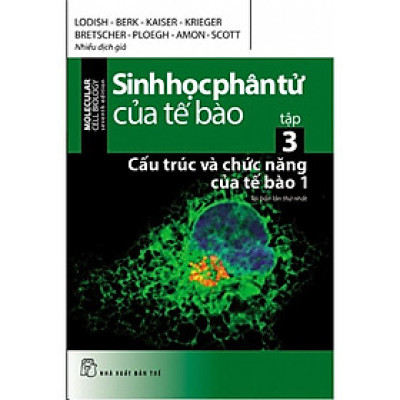 Sách - Sinh Học Phân Tử Của Tế Bào 03: Cấu Trúc Và Chức Năng Của Tế Bào (Phần 1) (NXBT)