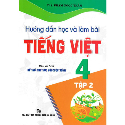 Hướng Dẫn Học Và Làm Bài Tiếng Việt 4 - Tập 2 (Bám Sát SGK Kết Nối Tri Thức Với Cuộc Sống) (HA-MK)