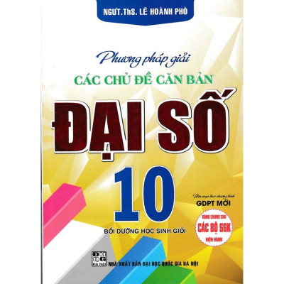 Sách - Combo Phương Pháp Giải Các Chủ Đề Căn Bản Đại Số + Hình Học 10 (Biên Soạn Theo Chương Trình GDPT Mới) (Bộ 2 Cuốn) HA-MK
