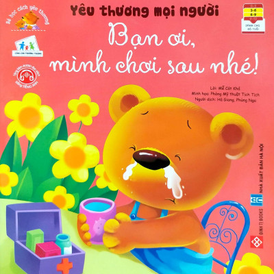 Bé Học Cách Yêu Thương - Yêu Thương Mọi Người - Bạn Ơi, Mình Chơi Sau Nhé!