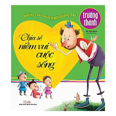 Sách - Những Câu Chuyện Bồi Dưỡng Trẻ Trưởng Thành - Chia Sẻ Niềm Vui Cuộc Sống - Chính Thông Book