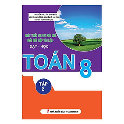 Sách - Phát Triển Tư Duy Đột Phá Giải Bài Tập Tài Liệu Dạy - Học Toán Lớp 8 - Tập 2 - Khang Việt Book