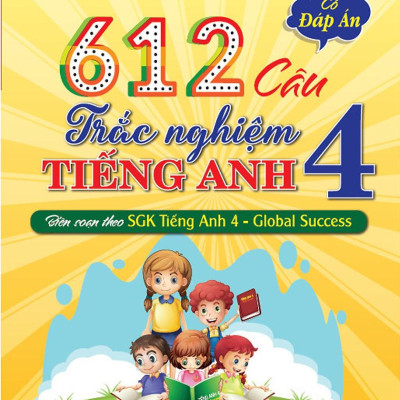Sách - 612 Câu Trắc Nghiệm Tiếng Anh 4 - Có Đáp Án (Biên Soạn Theo SGK Tiếng Anh 4 - Global Success)