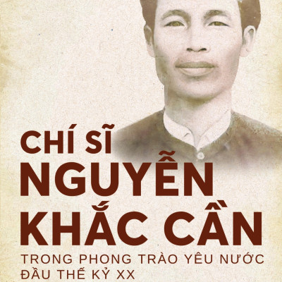 Sách - Chí sĩ Nguyễn Khắc Cần trong phong trào yêu nước đầu thế kỷ XX