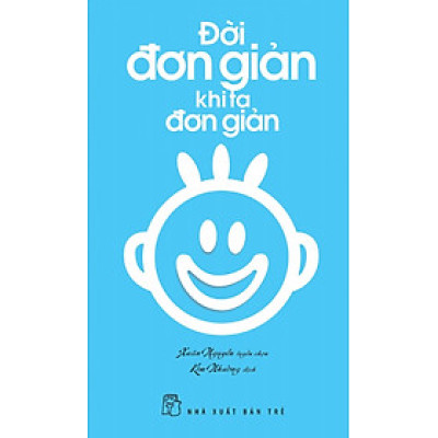 Đời Đơn Giản Khi Ta Đơn Giản