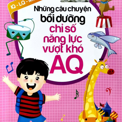 Những Câu Chuyện Bồi Dưỡng Chỉ Số Năng Lực Vượt Khó AQ
