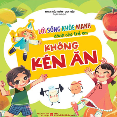 Lối Sống Khỏe Mạnh Dành Cho Trẻ Em - Không Kén Ăn