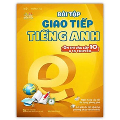 Sách - Bài Tập Giao Tiếp Tiếng Anh Ôn Thi Vào Lớp 10 Và 10 Chuyên ( MG )