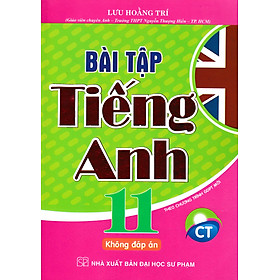 Bài Tập Tiếng Anh Lớp 11 - Theo Chương Trình Chân Trời Sáng Tạo (Kèm File Đáp Án)_HA