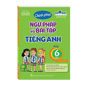 Sách - Global Success - Chinh Phục Ngữ Pháp Và Bài Tập Tiếng Anh Lớp 6 - Tập 2 - Minh Thắng