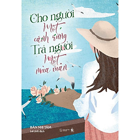 Sách - Cho Người Một Cánh Rừng, Trả Người Một Mùa Xuân - AZ Việt Nam