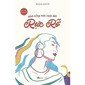 Sách Dám Sống Một Cuộc Đời Rực Rỡ - Skybooks - BẢN QUYỀN