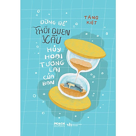 Sách - Đừng Để Thói Quen Xấu Huỷ Hoại Tương Lai Của Bạn - AZ Việt Nam