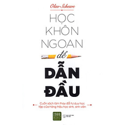 Học Khôn Ngoan Để Dẫn Đầu: Cung Cấp Cho Bạn Phương Pháp Học Tập Kỳ Diệu Để Bạn Học Tập Hiệu Quả Và Đạt Thành Tích Cao  ( Tặng Boookmark Tuyệt Đẹp )