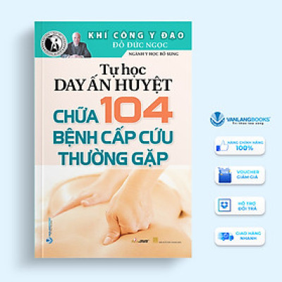 Khí Công Y Đạo - Tự Học Day Ấn Huyệt Chữa 104 Bệnh Cấp Cứu Thường Gặp - Đỗ Đức Ngọc - Tái Bản - Vanlangbooks
