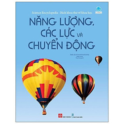 Science Encyclopedia - Bách Khoa Thư Về Khoa Học - Năng Lượng , Các Lực Và Chuyển Động