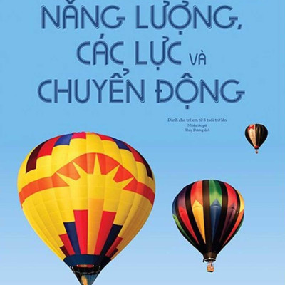 Science Encyclopedia - Bách Khoa Thư Về Khoa Học - Năng Lượng , Các Lực Và Chuyển Động