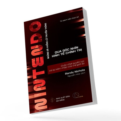 Sách - NINTEND.O - Cuộc Chơi Quyền Lực Và Sự Xâm Nhập Của Thế Giới Ảo