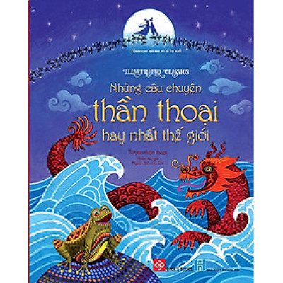 Illustrated Classics - Những Câu Chuyện Thần Thoại Hay Nhất Thế Giới