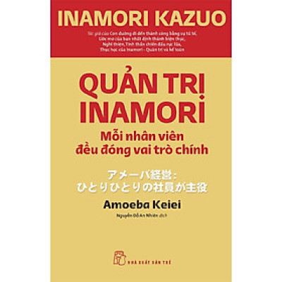 Quản trị Inamori: Mỗi nhân viên đều đóng vai trò chính