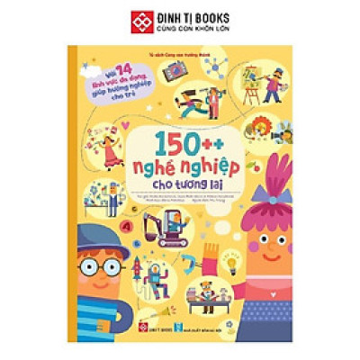 Sách - 150++ nghề nghiệp cho tương lai - Cho trẻ từ 6 tuổi - Đinh Tị Books